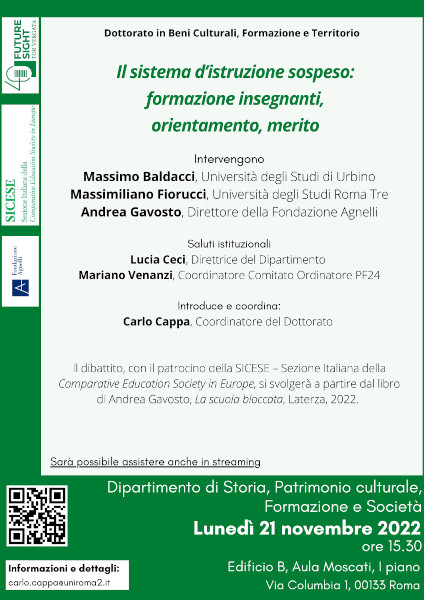 Dottorato in Beni Culturali, Formazione e Territorio – Il sistema d’istruzione sospeso: formazione insegnanti, orientamento, merito – Lunedì 21 novembre 2022 ore 15.30 Edificio B, Aula Moscati, I piano Via Columbia 1, 00133 Roma