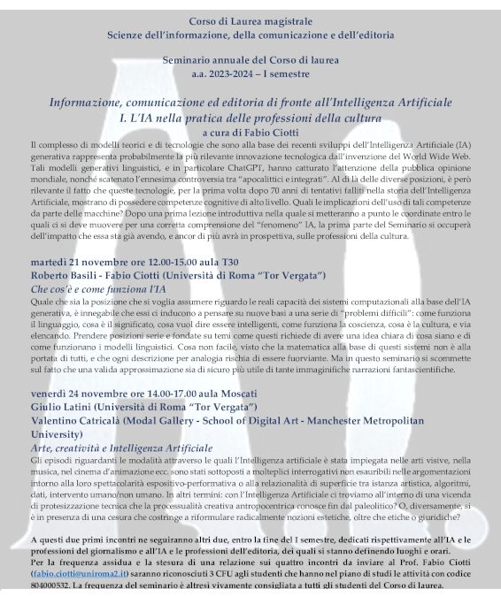 Seminario annuale del Corso di laurea a.a. 2023-2024 – I semestre Informazione, comunicazione ed editoria di fronte all’Intelligenza Artificiale I. L’IA nella pratica delle professioni della cultura a cura di Fabio Ciotti